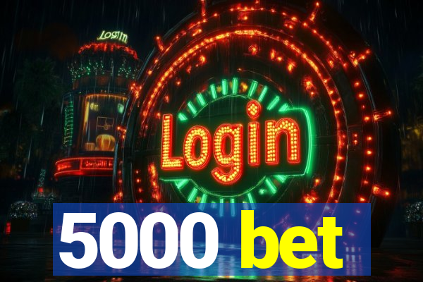 5000 bet